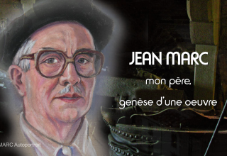 JEAN MARC mon père, genèse d'une oeuvre - Alain Marc